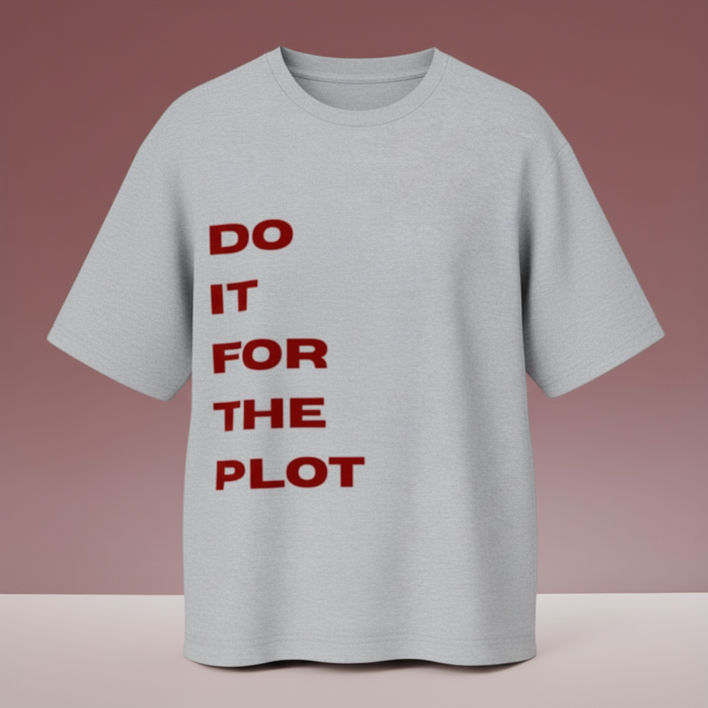 DO IT FOR THE PLOT – Oversized Statement Tee