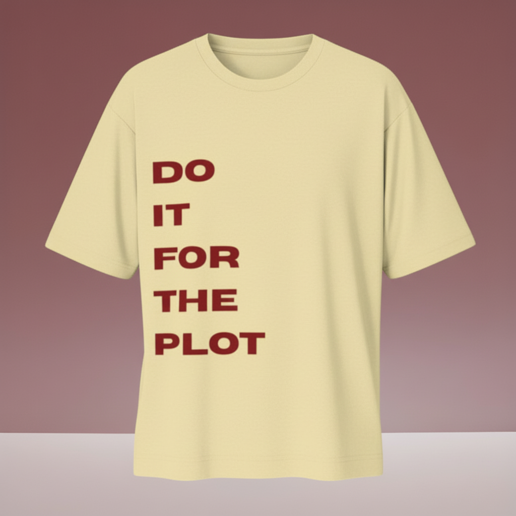 DO IT FOR THE PLOT – Oversized Statement Tee